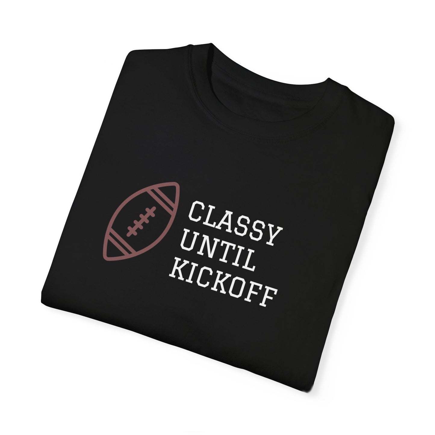 Classy Until Kickoff T-Shirt