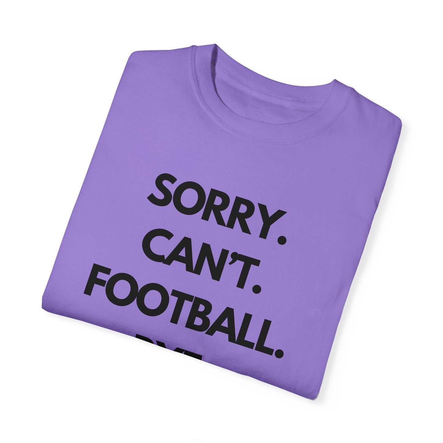 Sorry. Can't. Football. Bye. T-Shirt