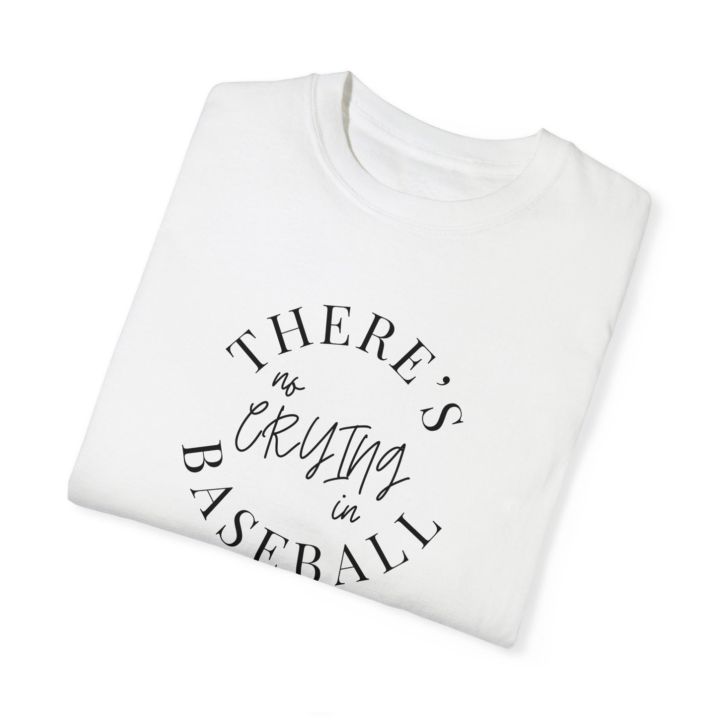 There's No Crying in Baseball T-Shirt