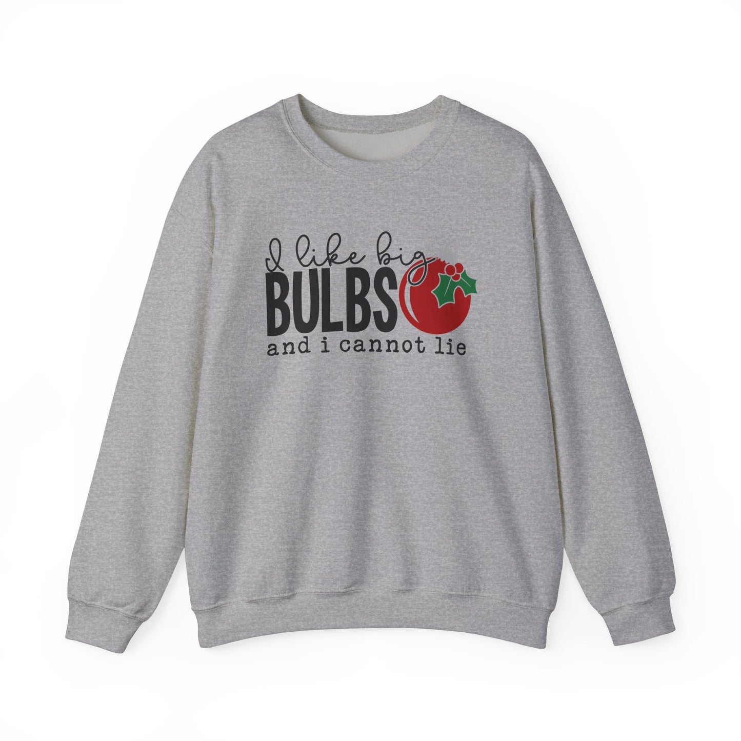 I Like Big Bulbs and I Cannot Lie Crewneck Sweatshirt