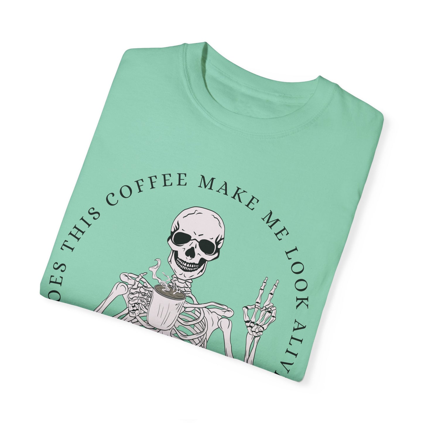 Does This Coffee Make Me Look Alive T-Shirt