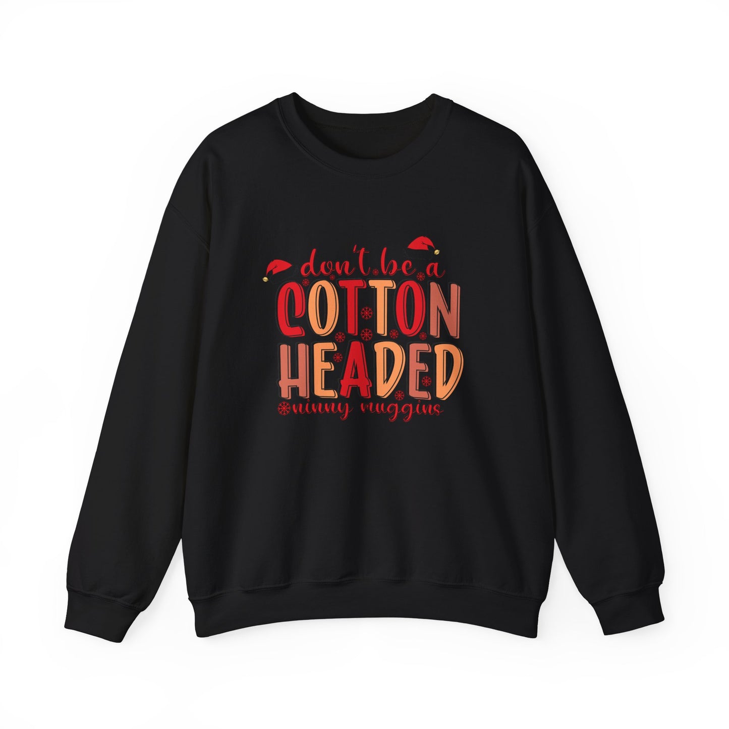 Don't Be a Cotton Headed Ninny Muggins Crewneck Sweatshirt