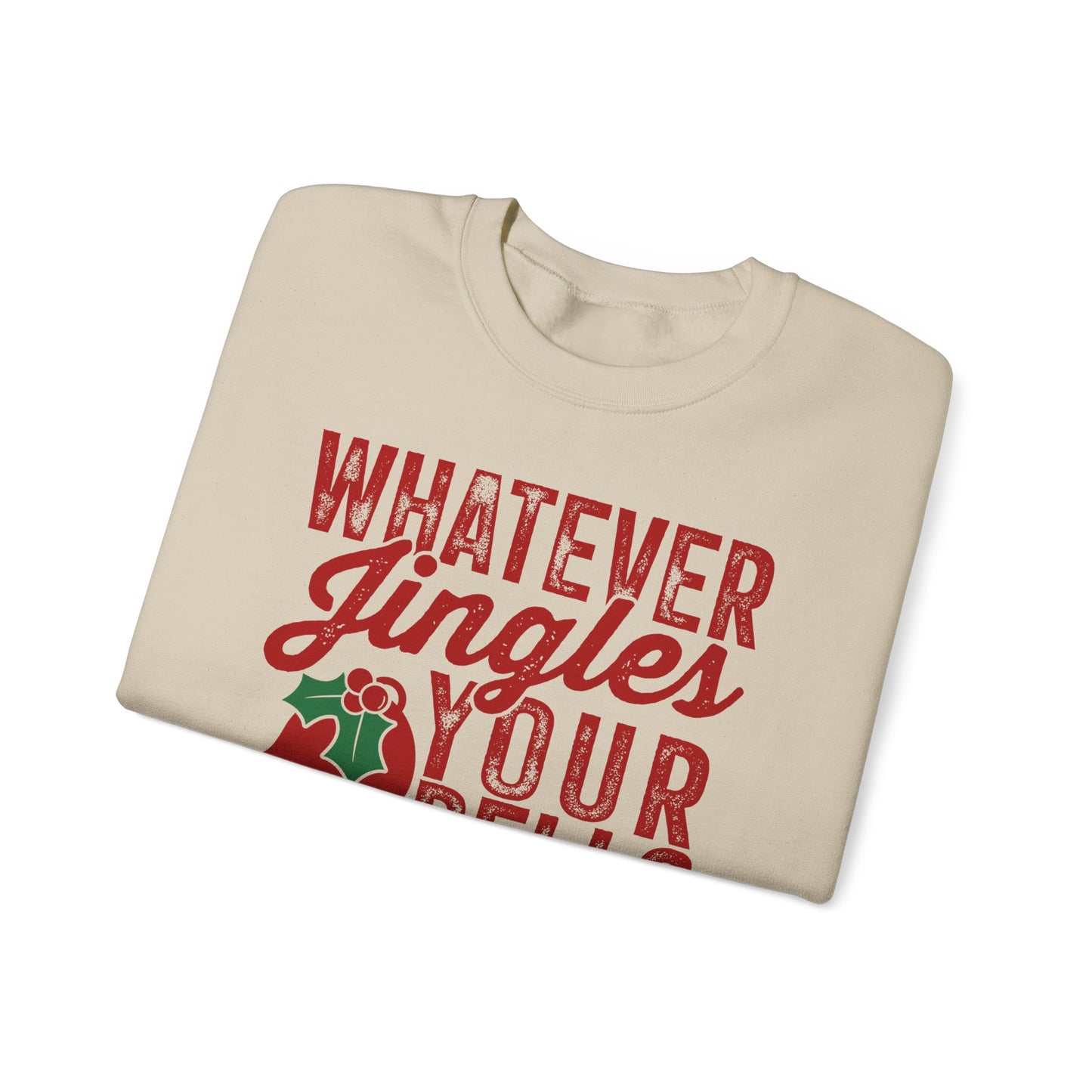 Whatever Jingles Your Bells Crewneck Sweatshirt