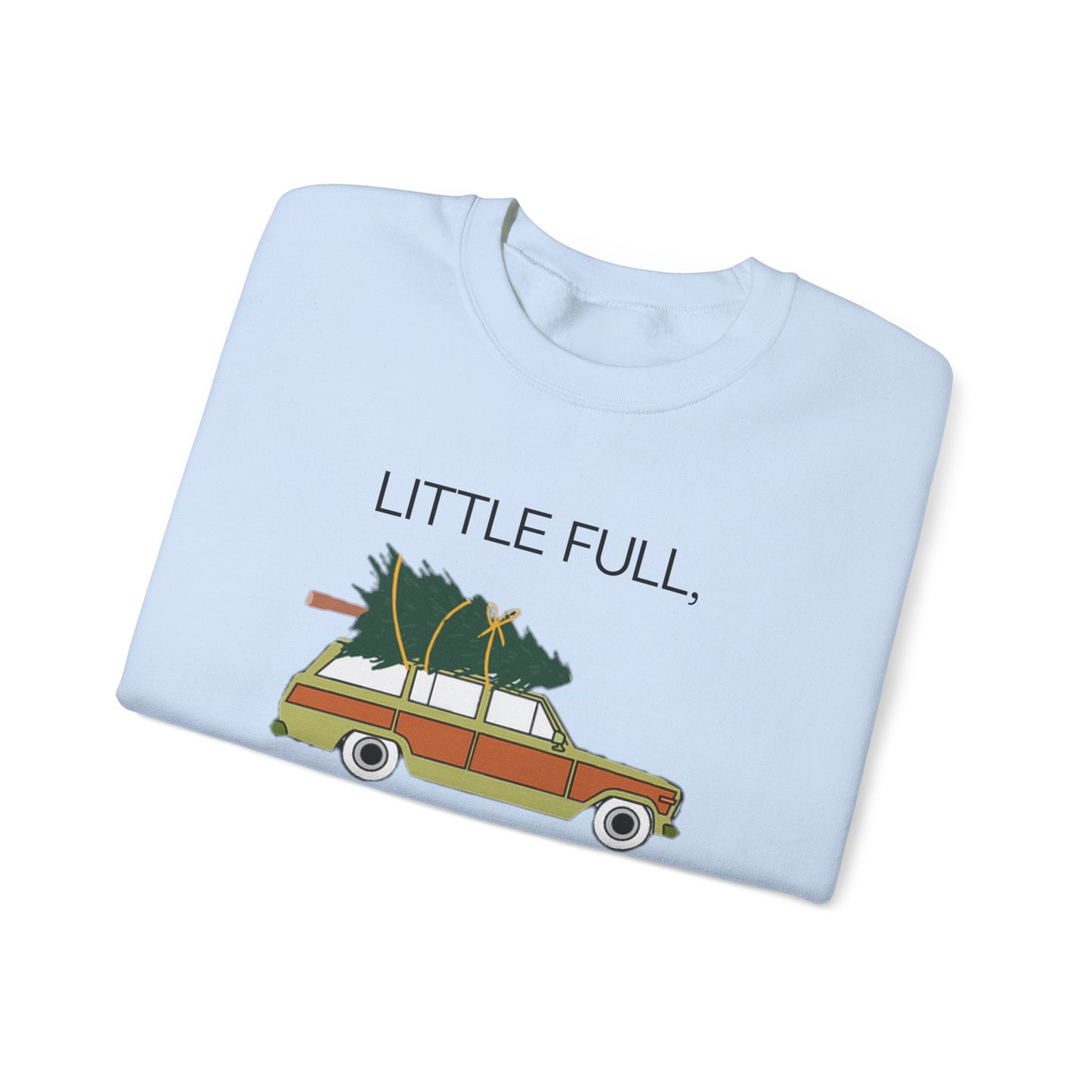 Little Full, Lotta Sap. Crewneck Sweatshirt