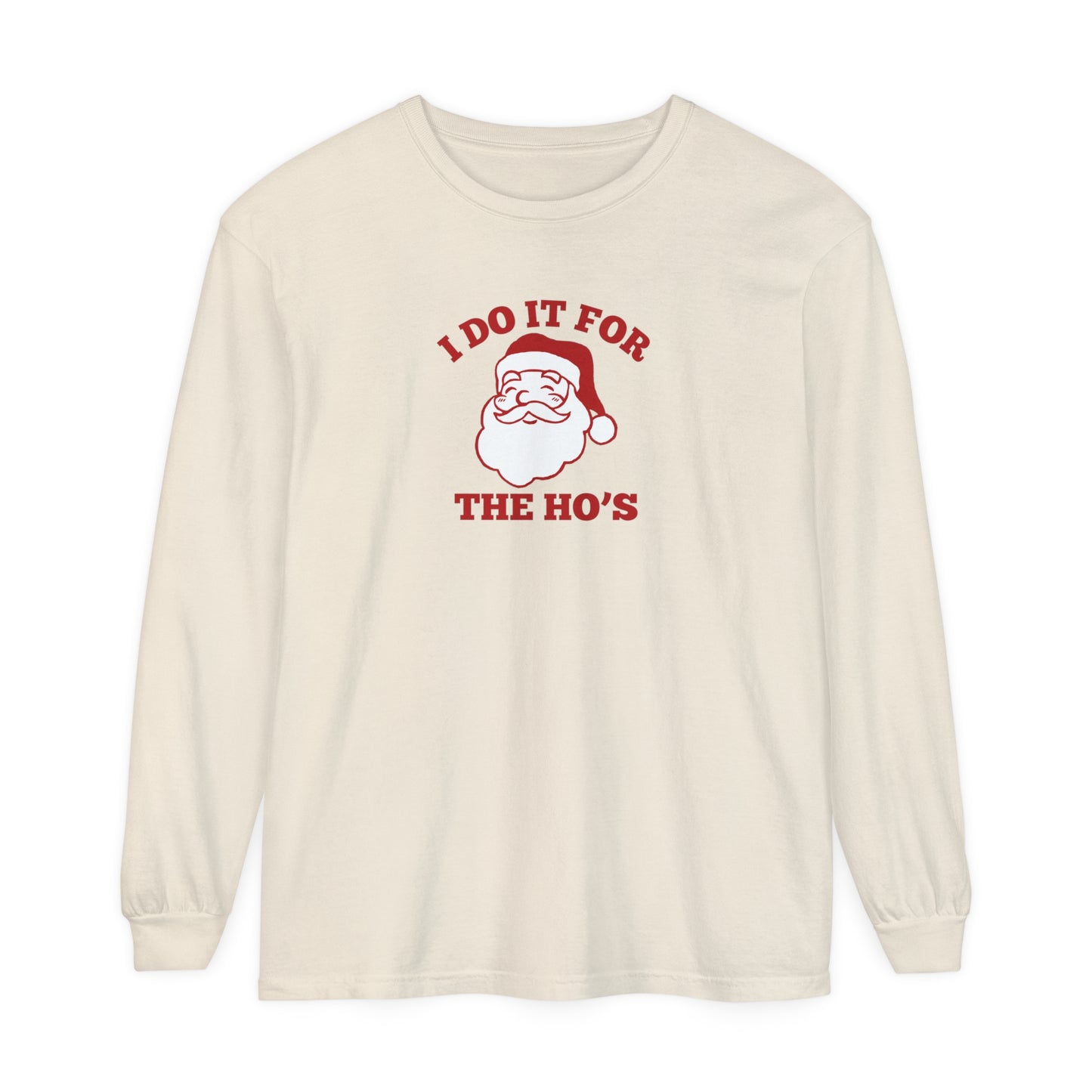 I Do It for the Ho's Long Sleeve T-Shirt