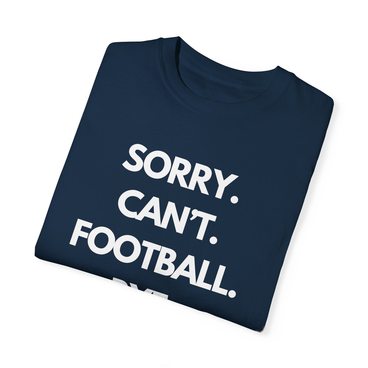 Sorry. Can't. Football. Bye. T-Shirt