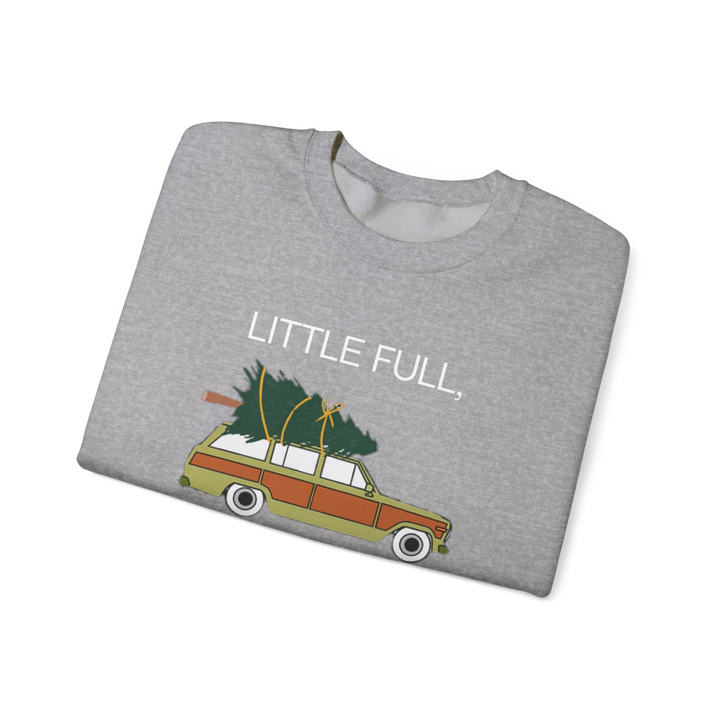 Little Full, Lotta Sap. Crewneck Sweatshirt