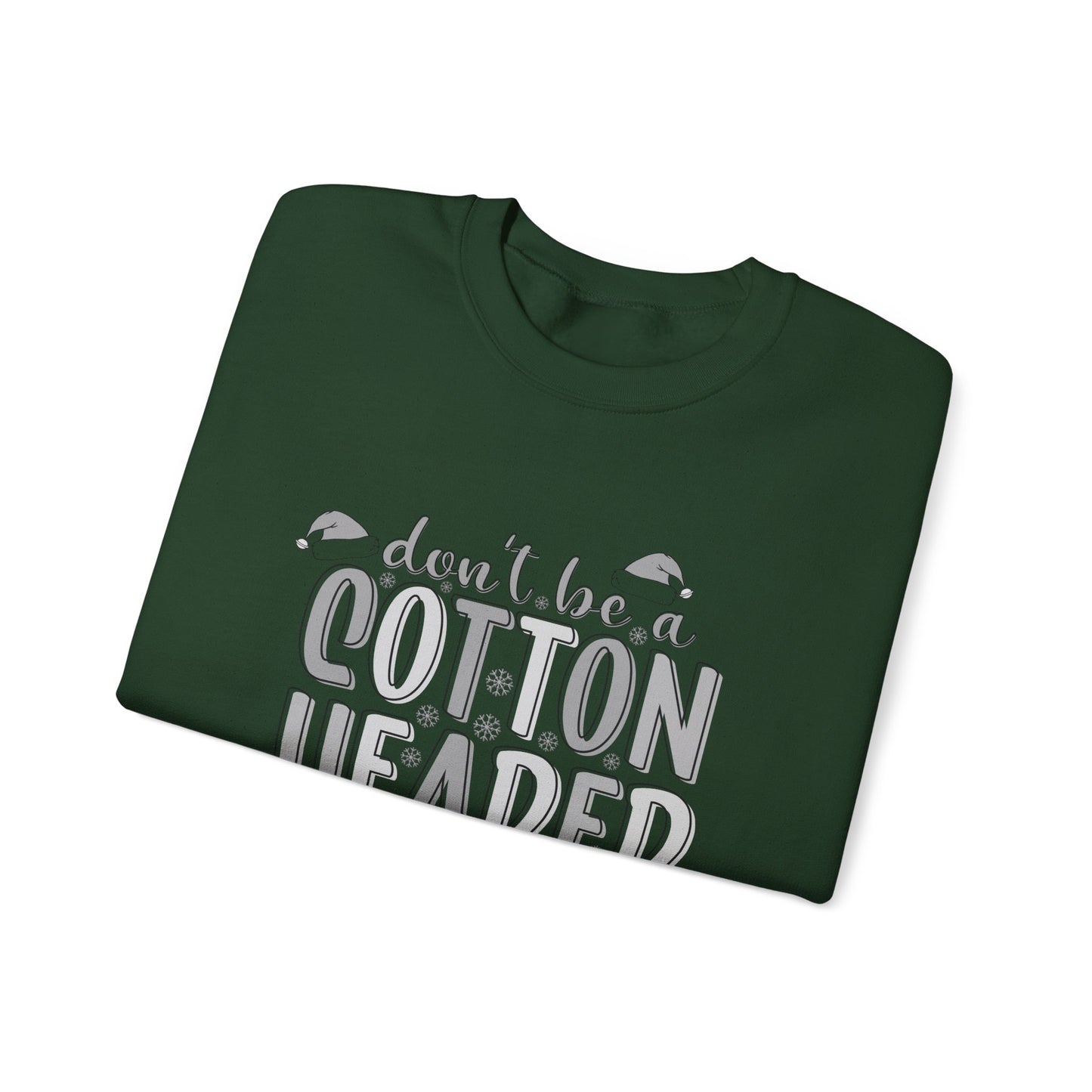 Don't Be a Cotton Headed Ninny Muggins Crewneck Sweatshirt