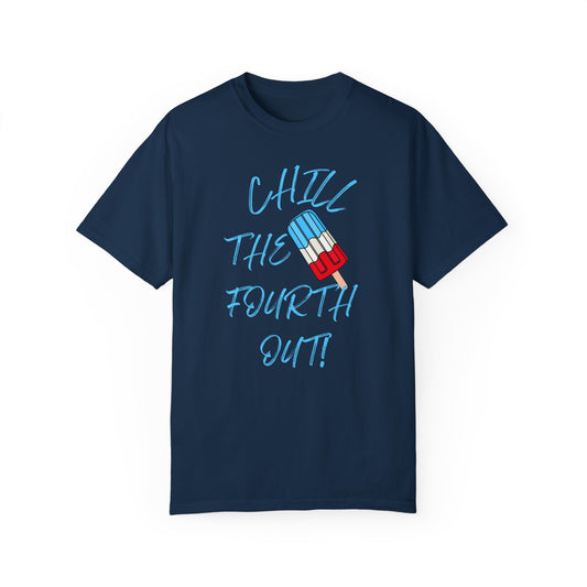 Chill the Fourth Out T-Shirt