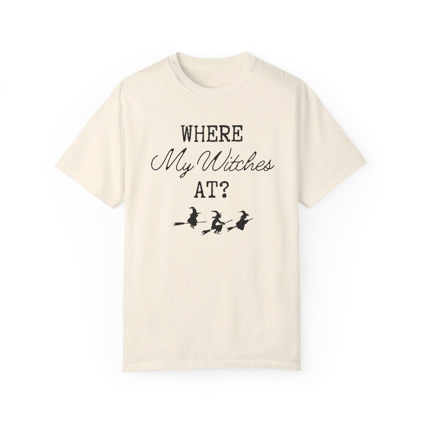 Where My Witches At T-Shirt