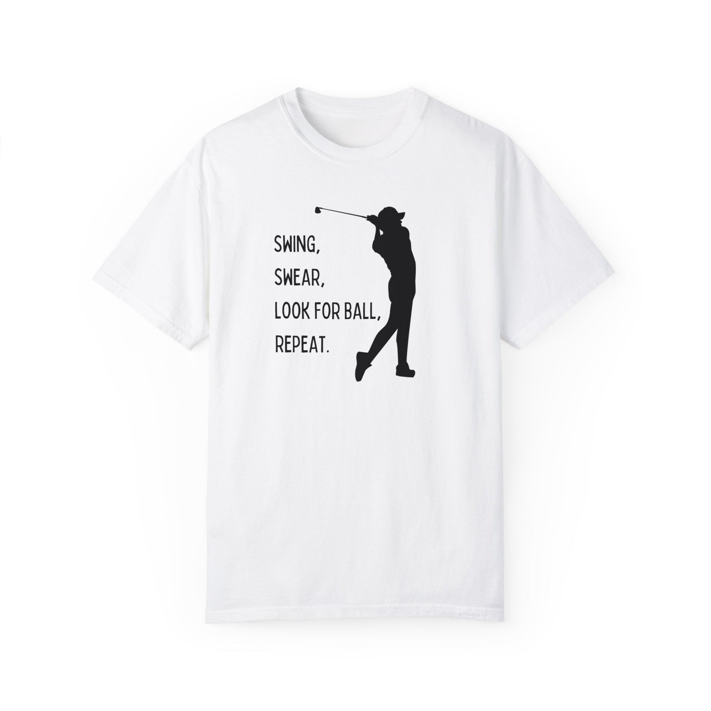 Swing, Swear, Look for Ball Tee Shirt