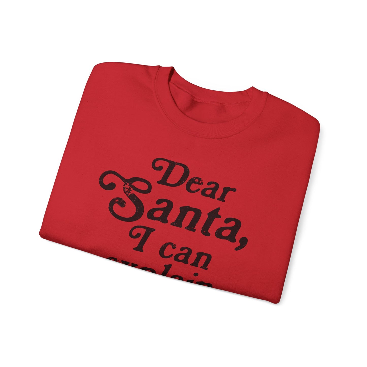 Dear Santa, I can Explain Crewneck Sweatshirt