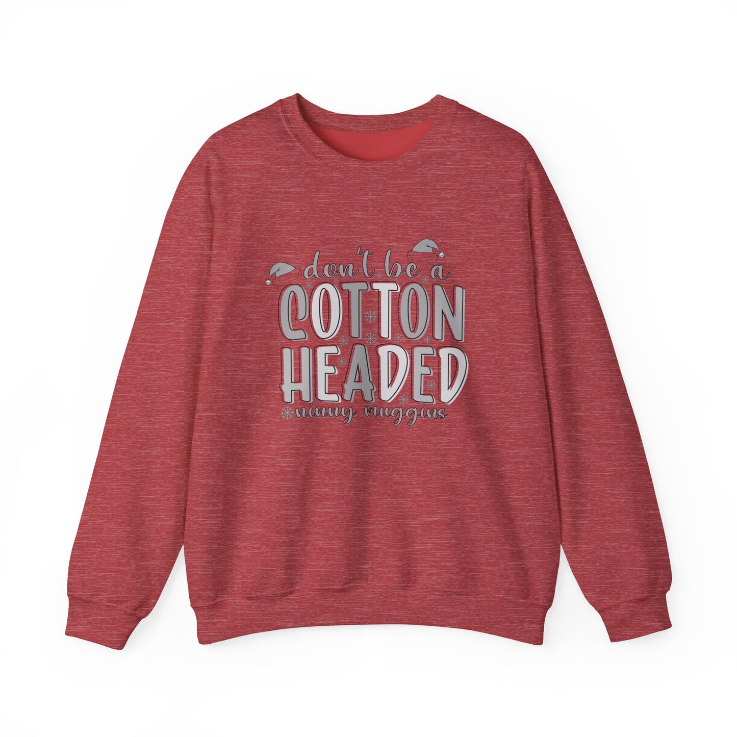 Don't Be a Cotton Headed Ninny Muggins Crewneck Sweatshirt