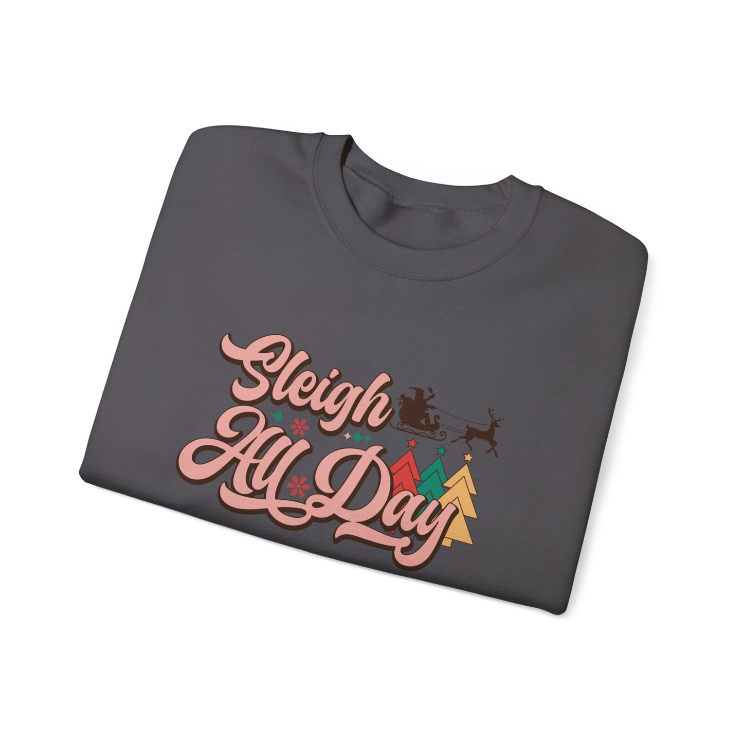 Sleigh All Day Crewneck Sweatshirt