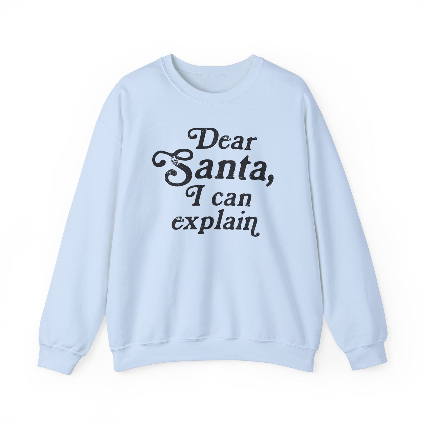 Dear Santa, I can Explain Crewneck Sweatshirt