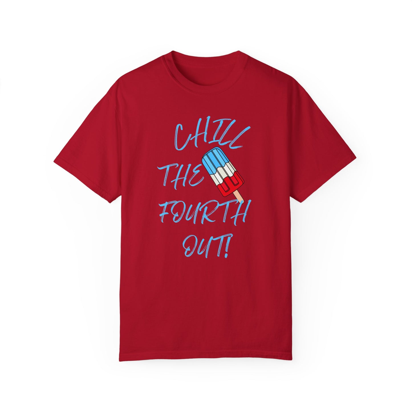 Chill the Fourth Out T-Shirt