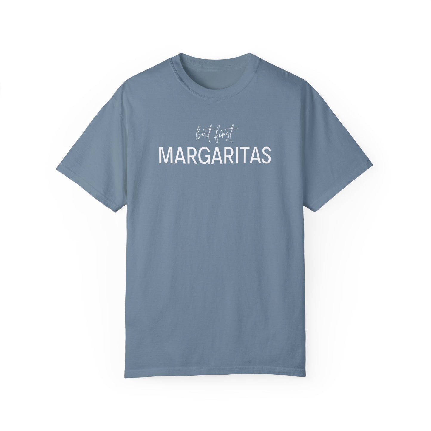 But First Margaritas T-Shirt