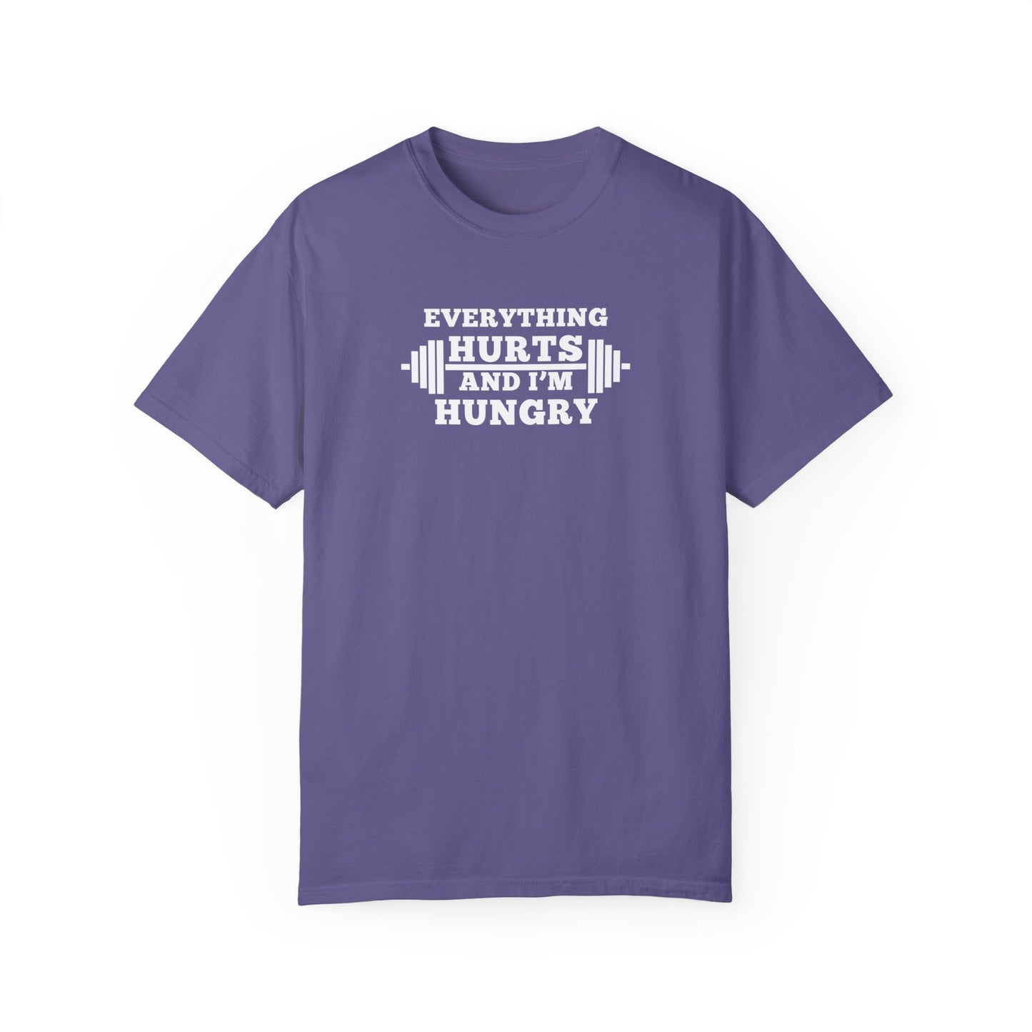 Everything Hurts and I'm Hungry T-Shirt