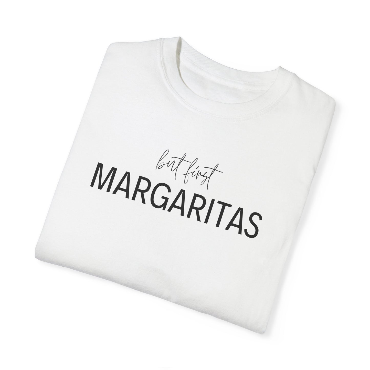 But First Margaritas T-Shirt