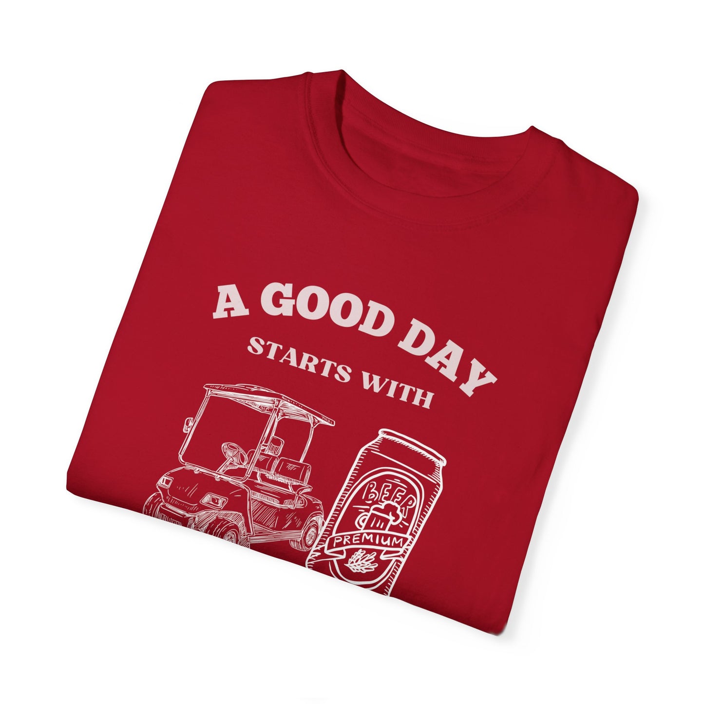 A Good Day Starts With a Golf Cart and Beer T-Shirt