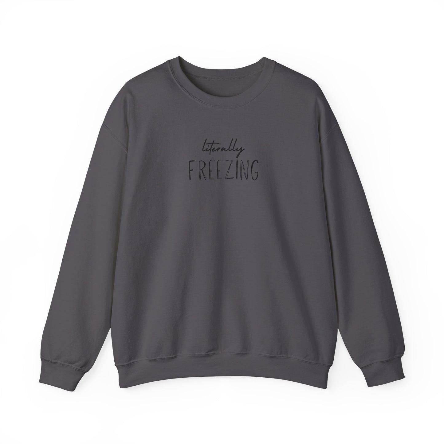 Literally Freezing Crewneck Sweatshirt