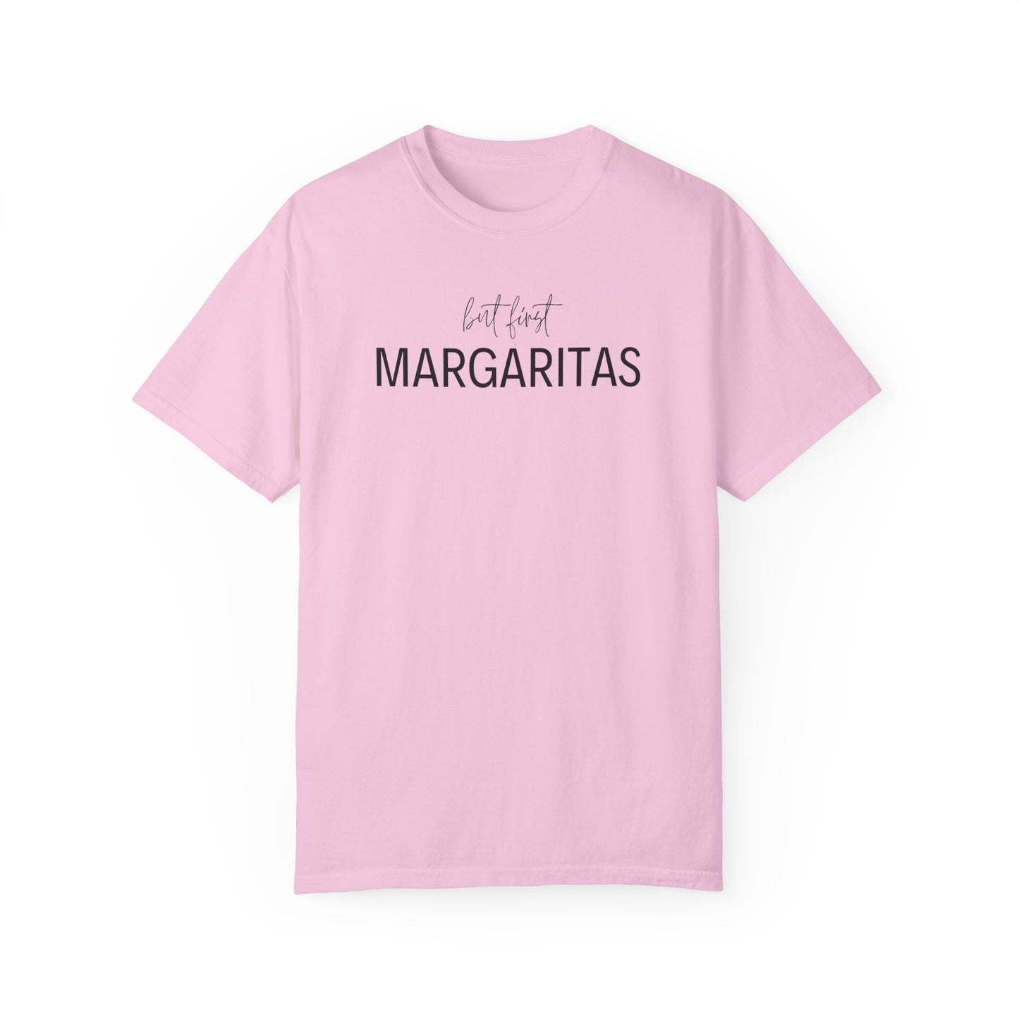 But First Margaritas T-Shirt