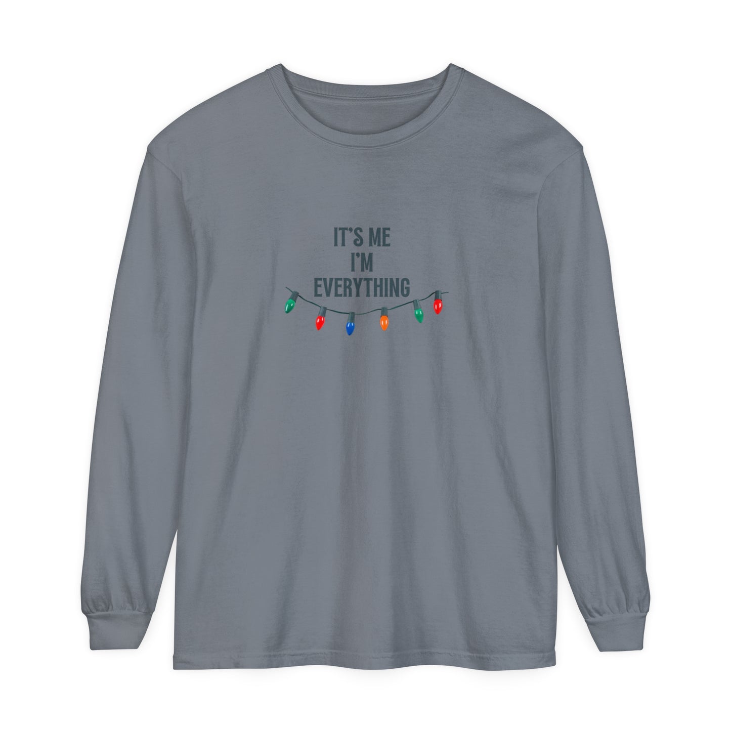 It's Me, I'm Everything Long Sleeve T-Shirt