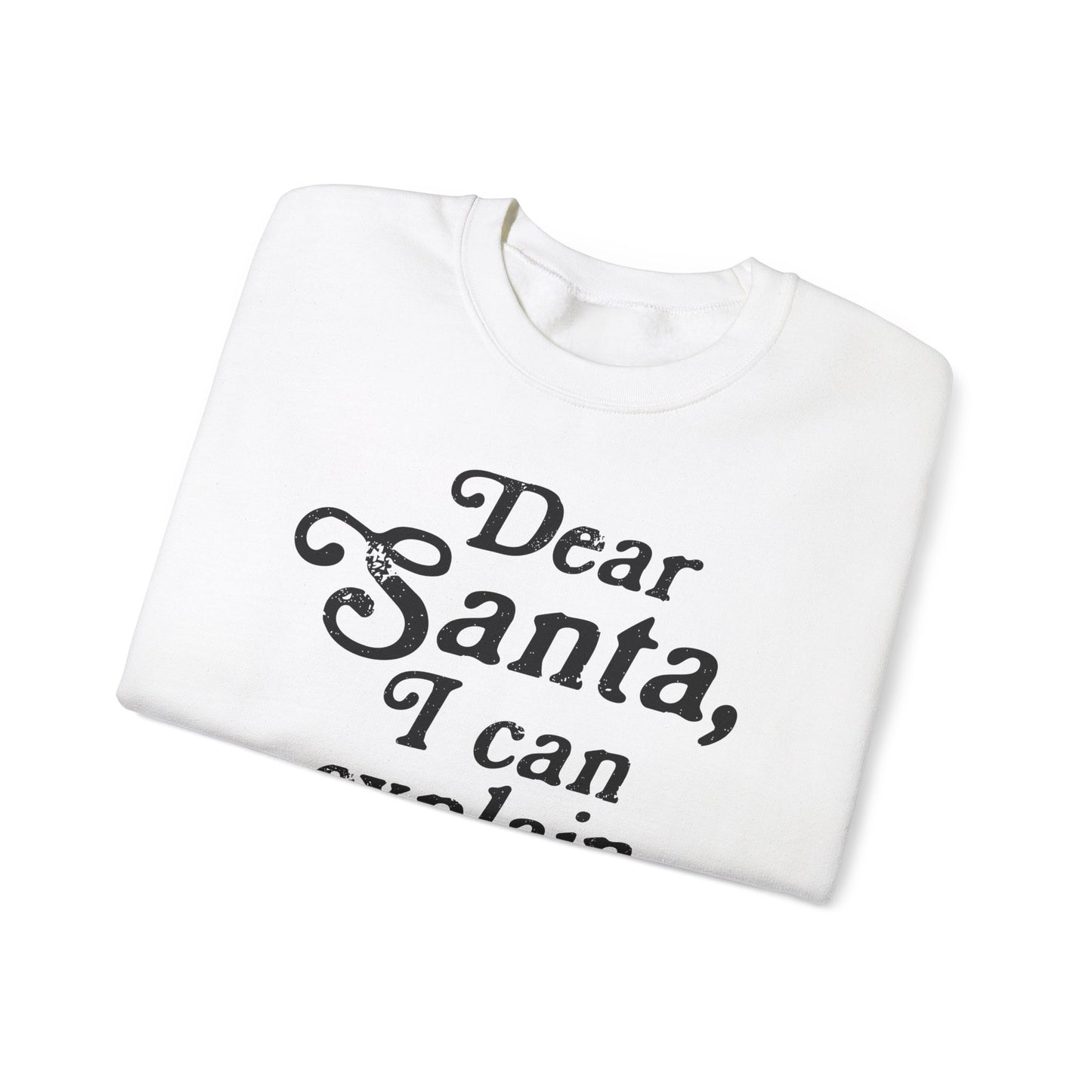 Dear Santa, I can Explain Crewneck Sweatshirt