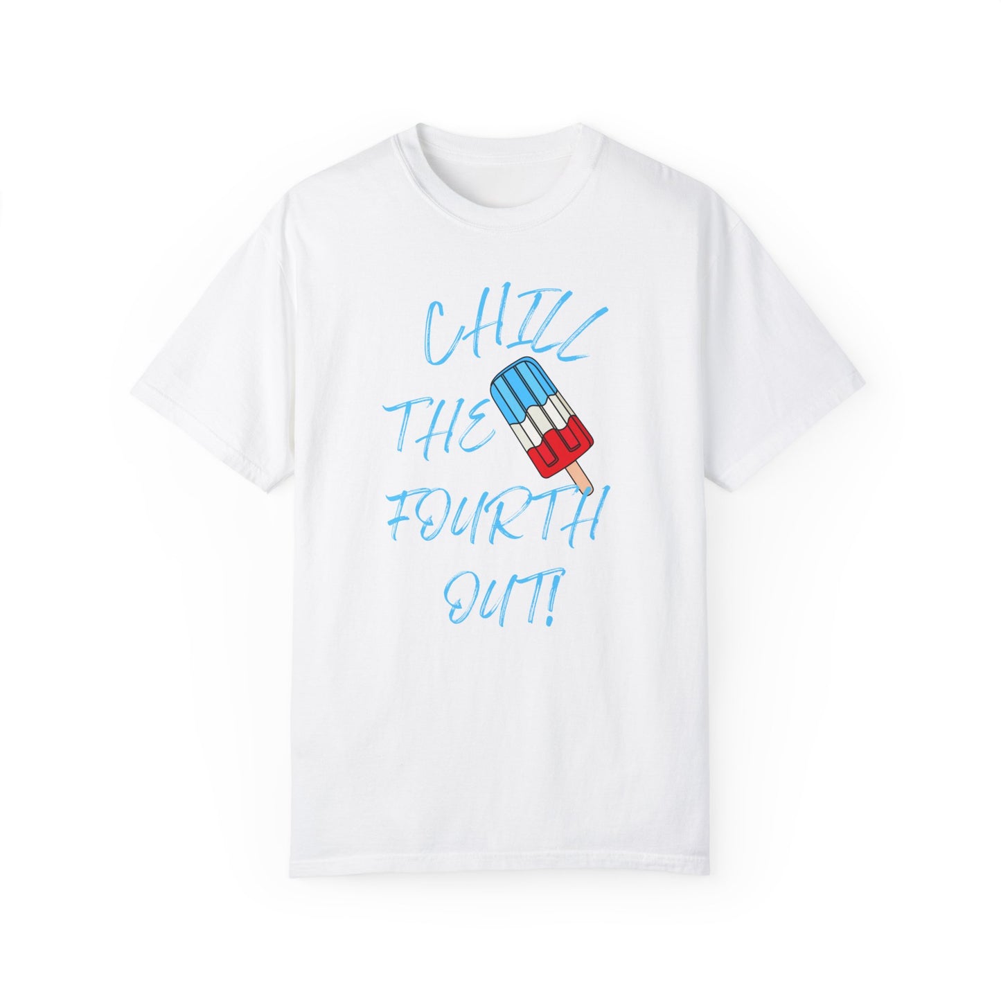 Chill the Fourth Out T-Shirt