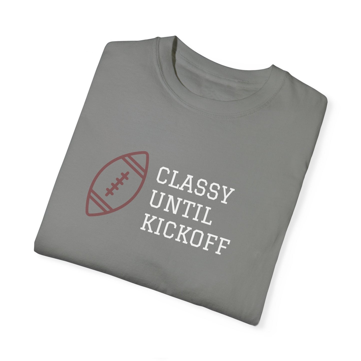 Classy Until Kickoff T-Shirt