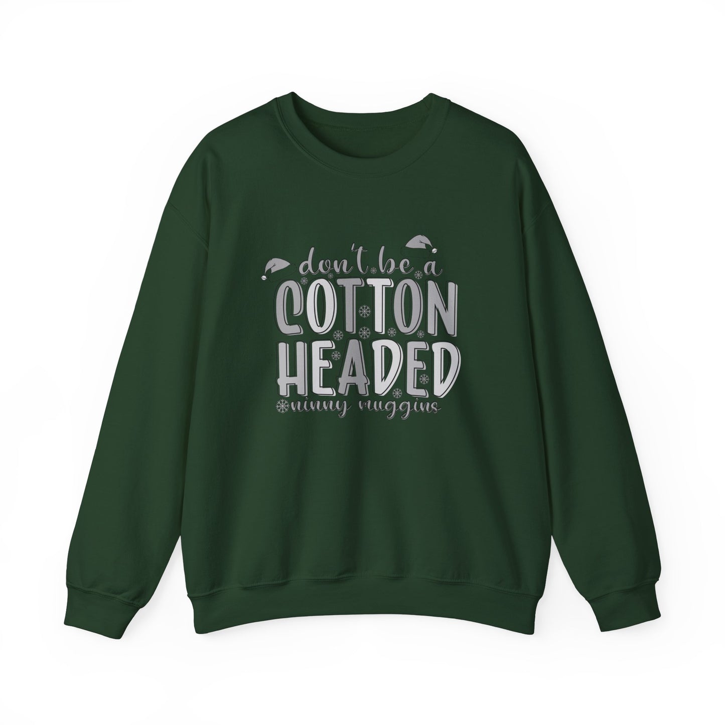 Don't Be a Cotton Headed Ninny Muggins Crewneck Sweatshirt