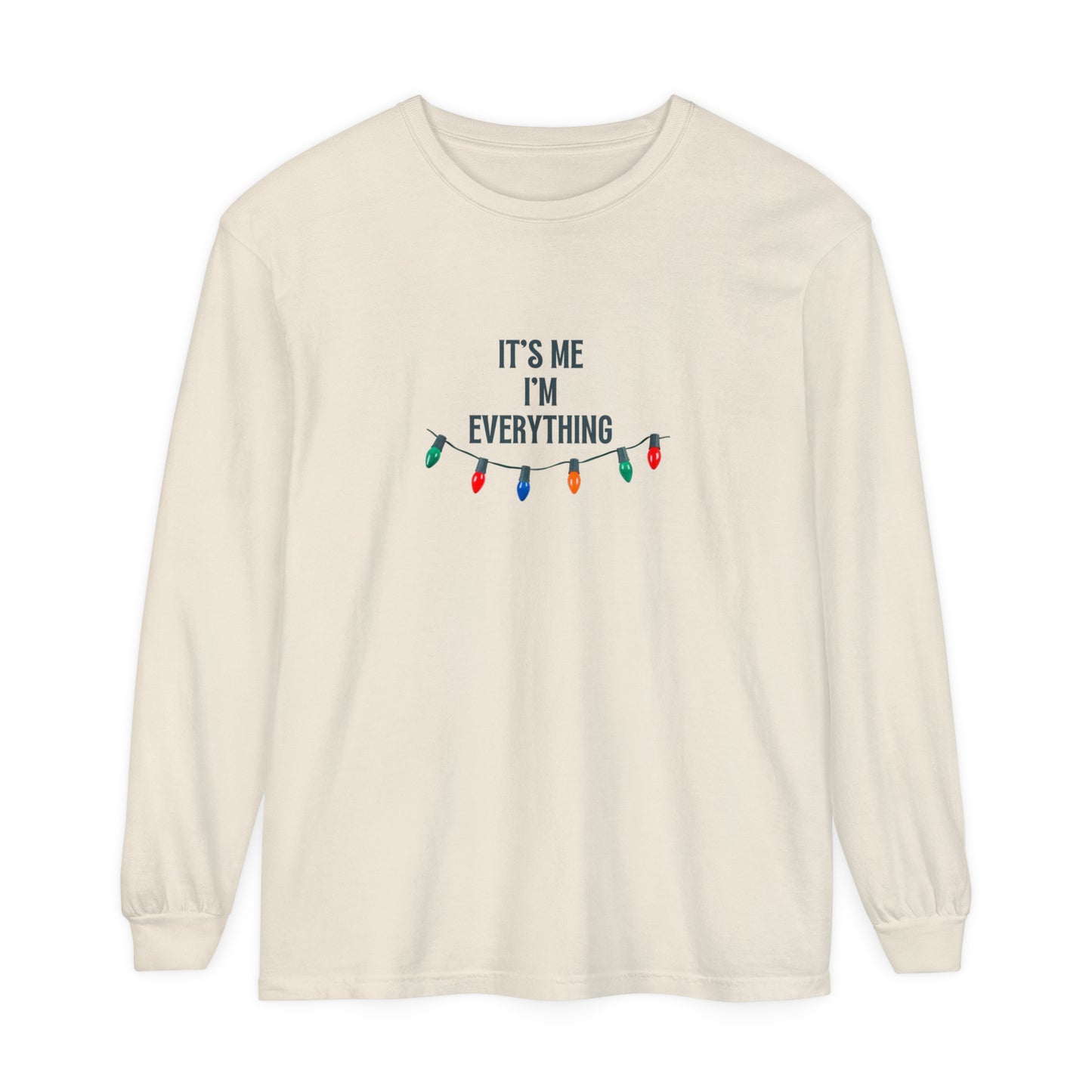 It's Me, I'm Everything Long Sleeve T-Shirt