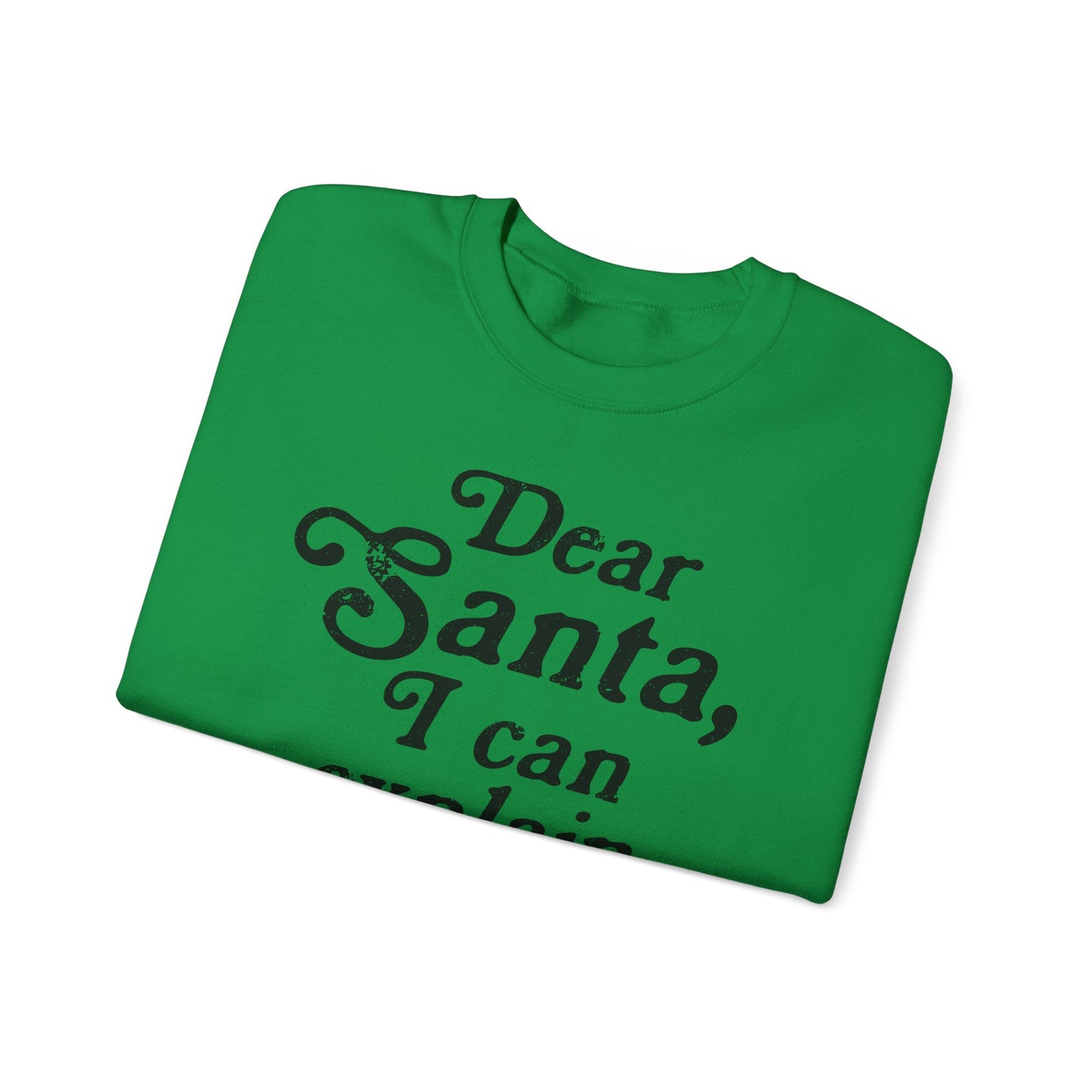 Dear Santa, I can Explain Crewneck Sweatshirt