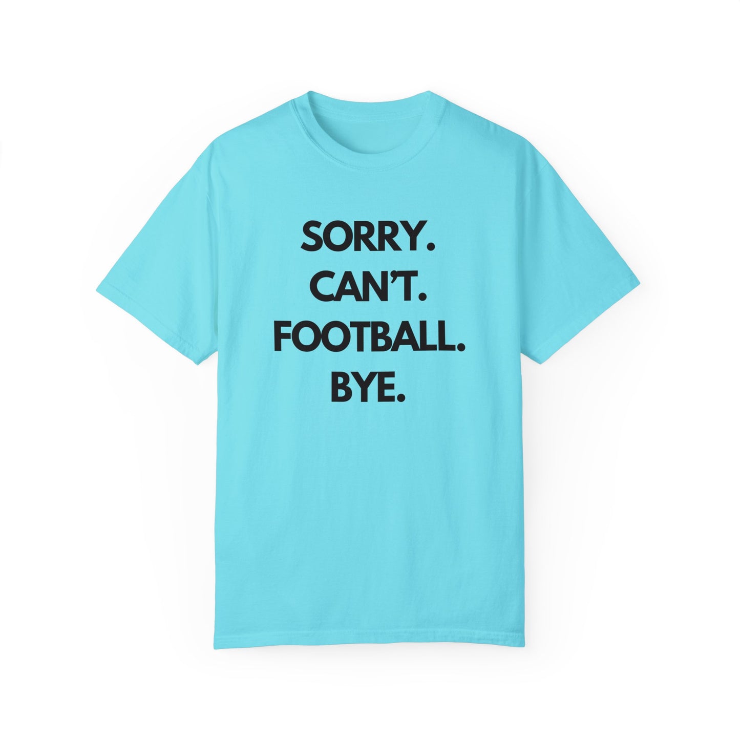 Sorry. Can't. Football. Bye. T-Shirt